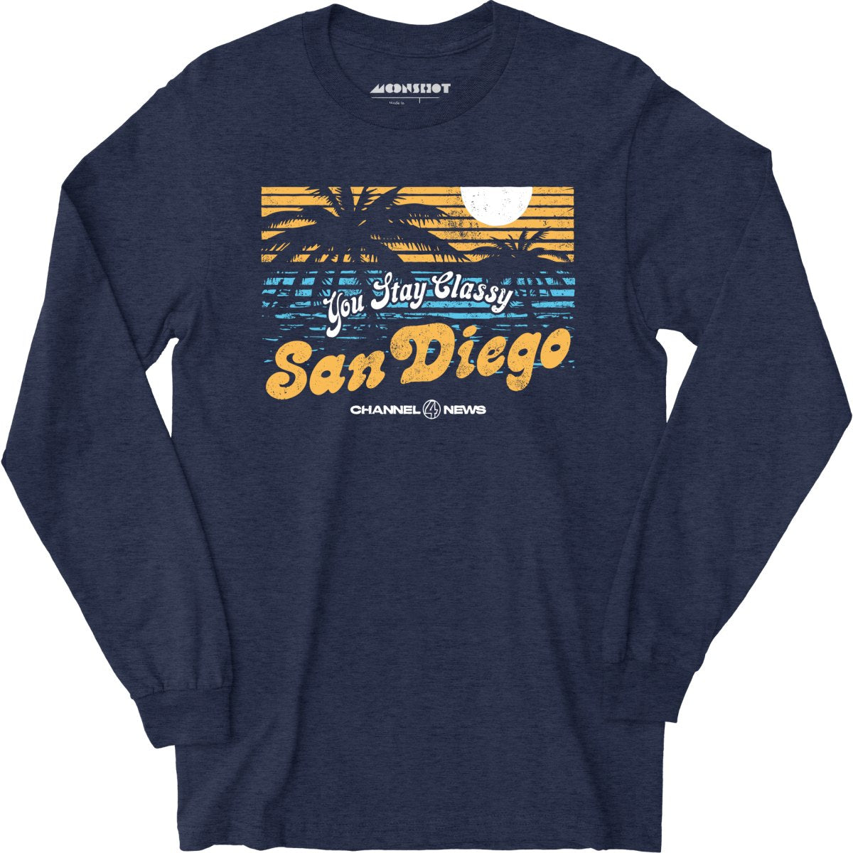 You Stay Classy San Diego - Long Sleeve T-Shirt