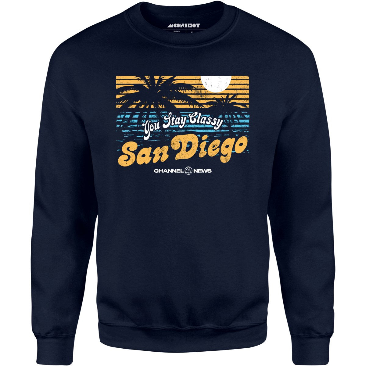 You Stay Classy San Diego - Unisex Sweatshirt