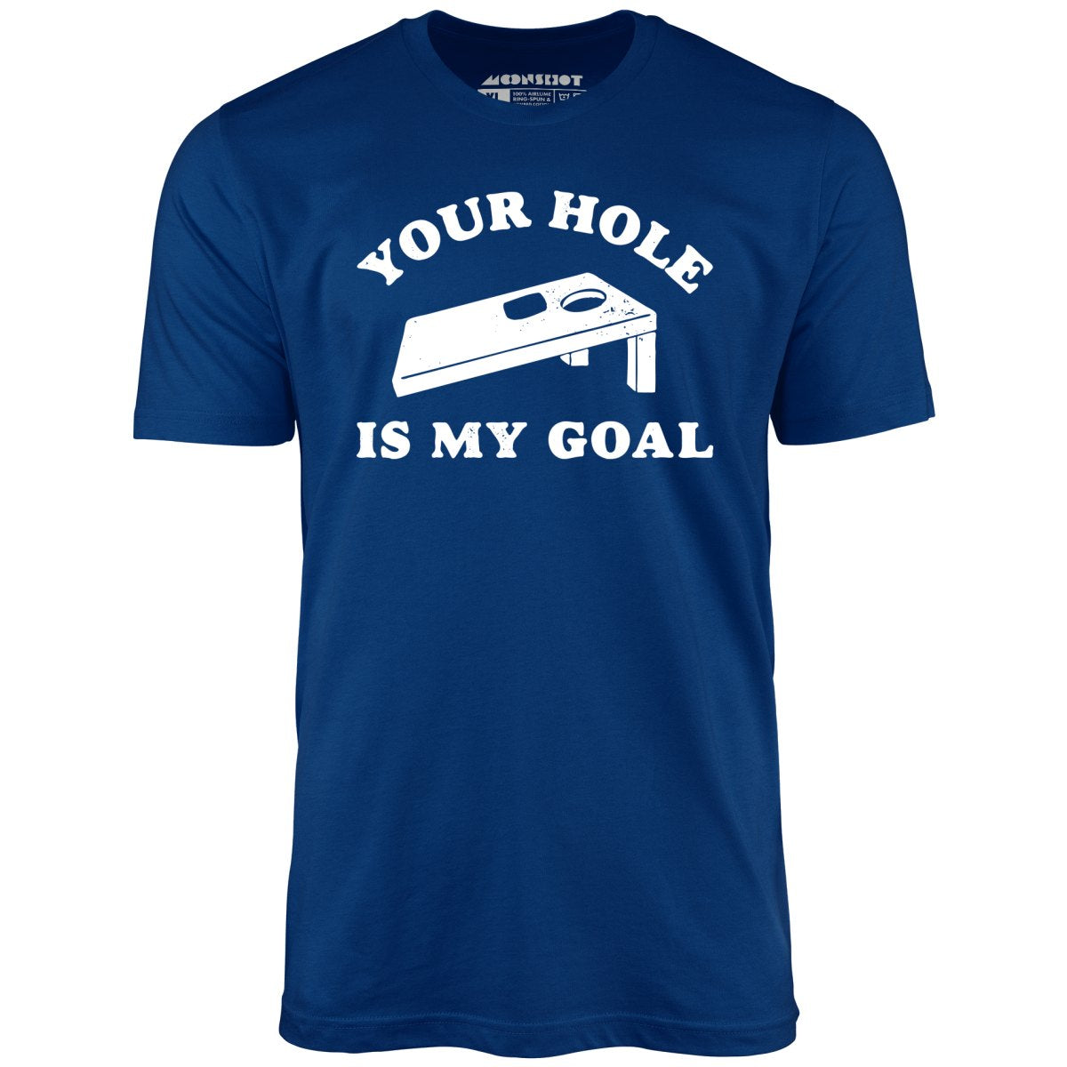 Your Hole is My Goal - Cornhole - Unisex T-Shirt