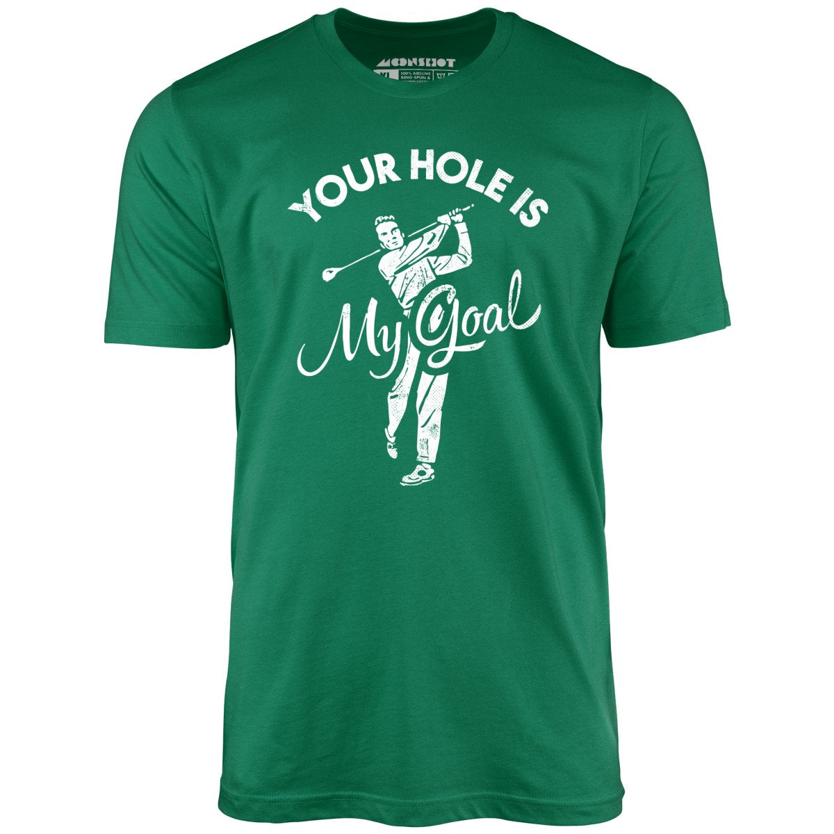 Your Hole is My Goal - Golf - Unisex T-Shirt