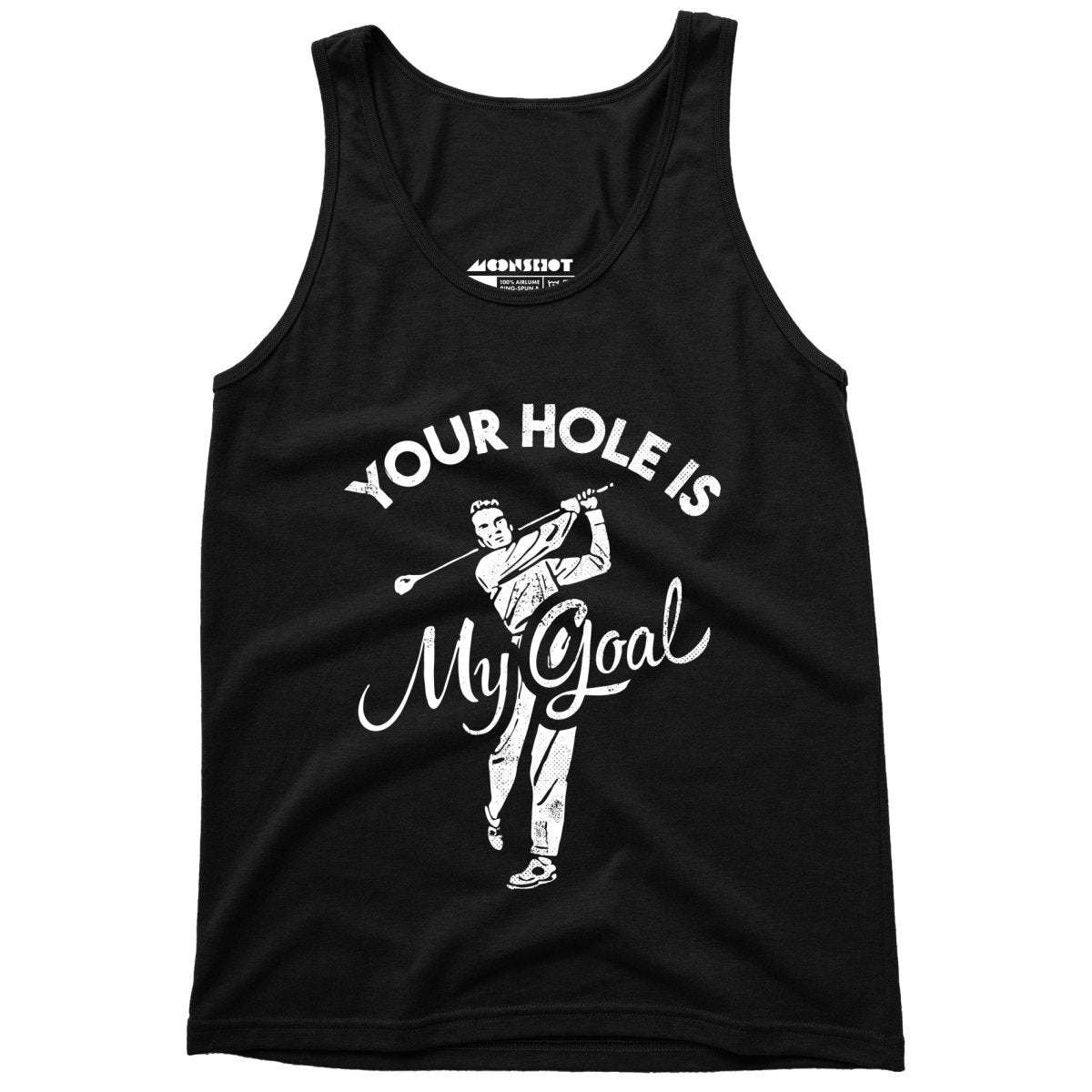 Your Hole is My Goal - Golf - Unisex Tank Top