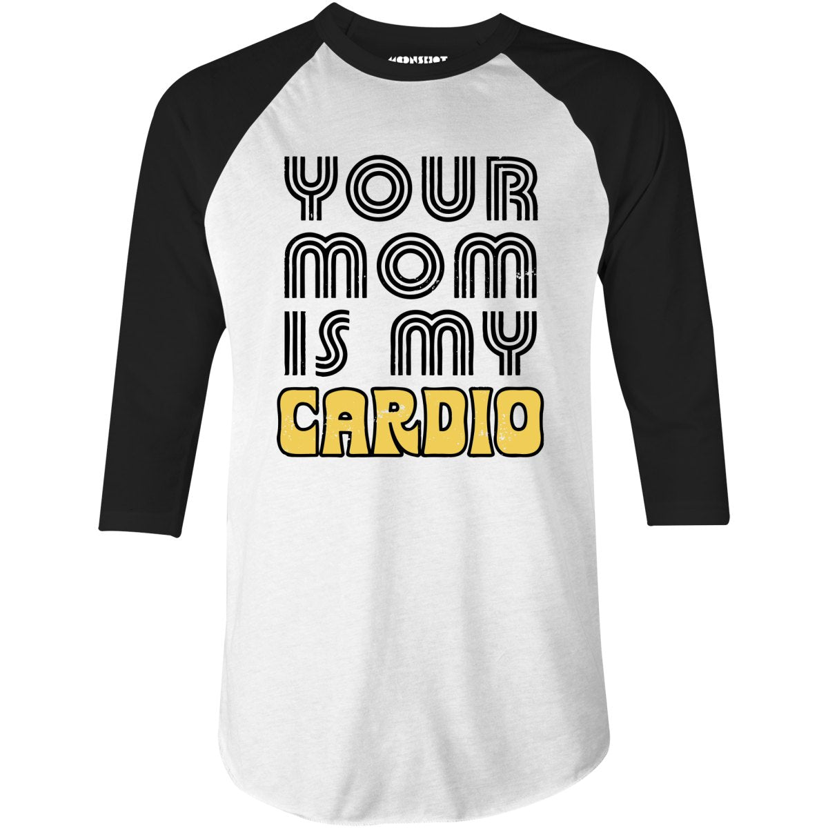 Your Mom is My Cardio - 3/4 Sleeve Raglan T-Shirt