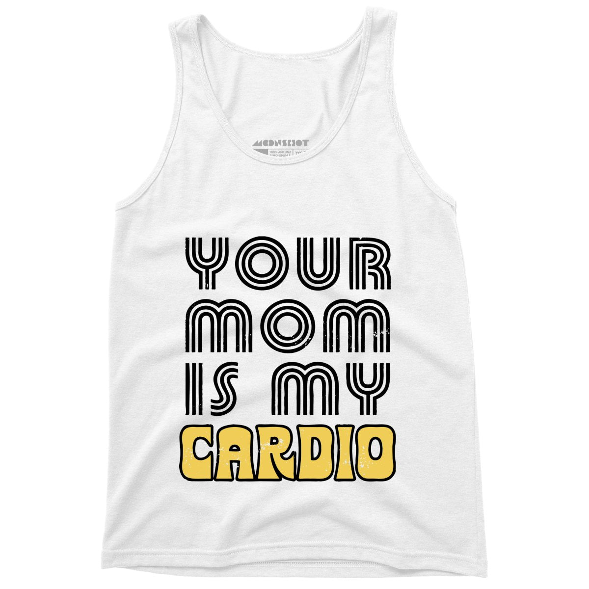 Your Mom is My Cardio - Unisex Tank Top