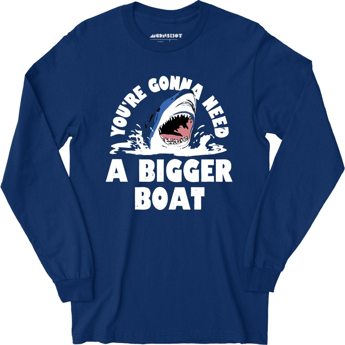 You're Gonna Need A Bigger boat - Long Sleeve T-Shirt