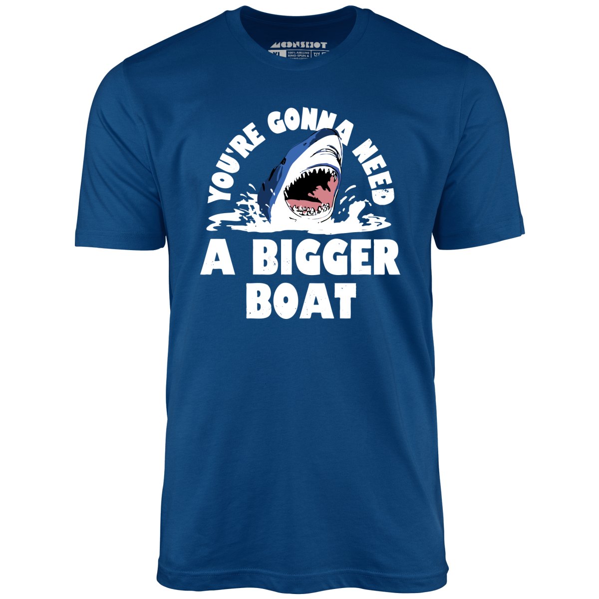 You're Gonna Need A Bigger boat - Unisex T-Shirt
