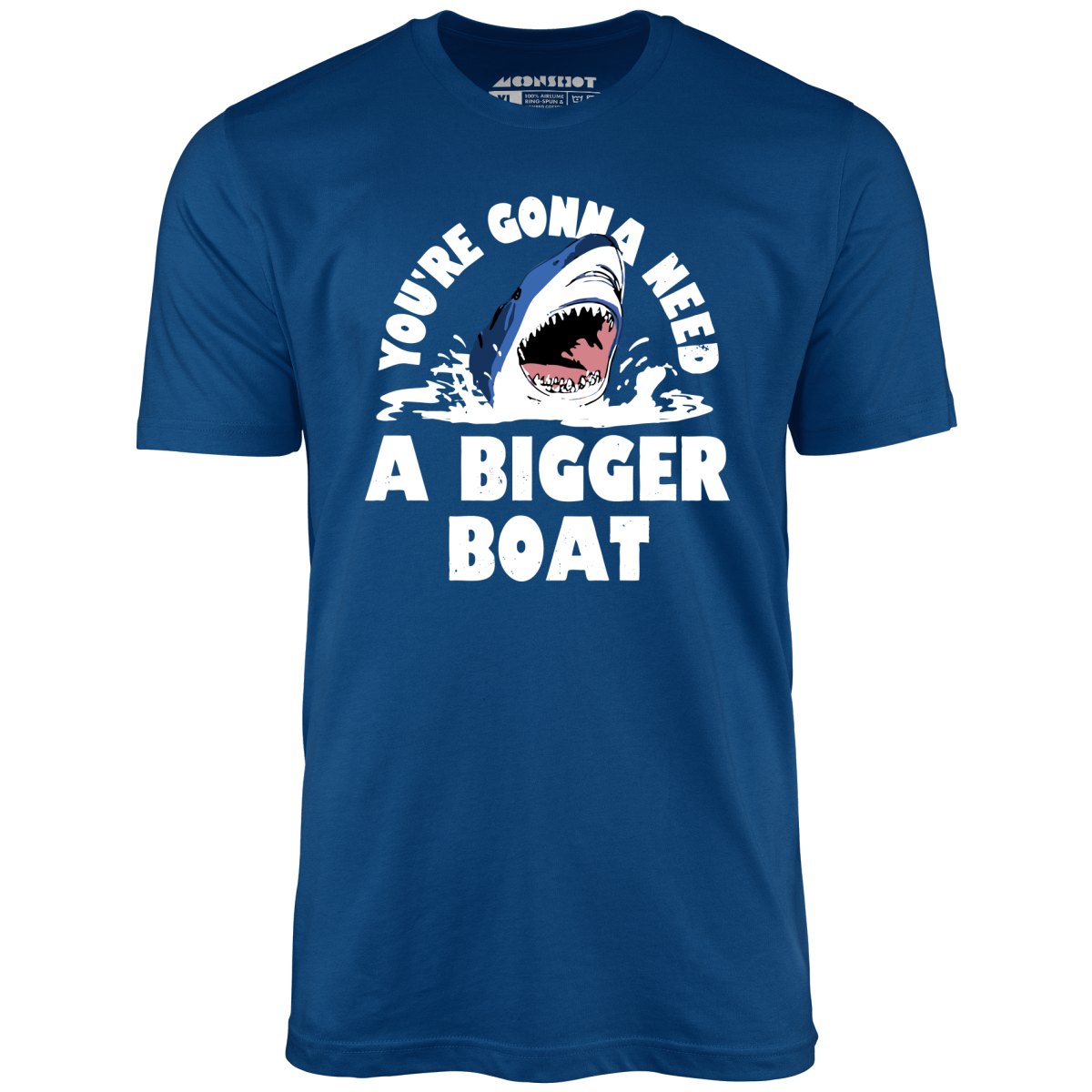 You're Gonna Need A Bigger boat - Unisex T-Shirt