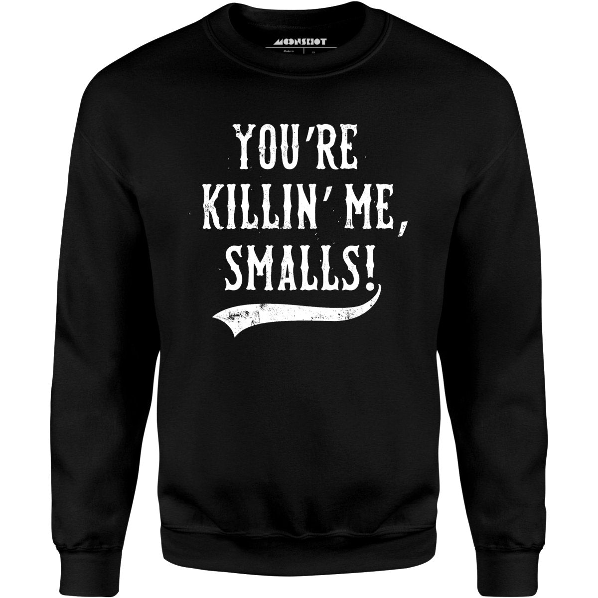 You're Killin' Me, Smalls! - Unisex Sweatshirt