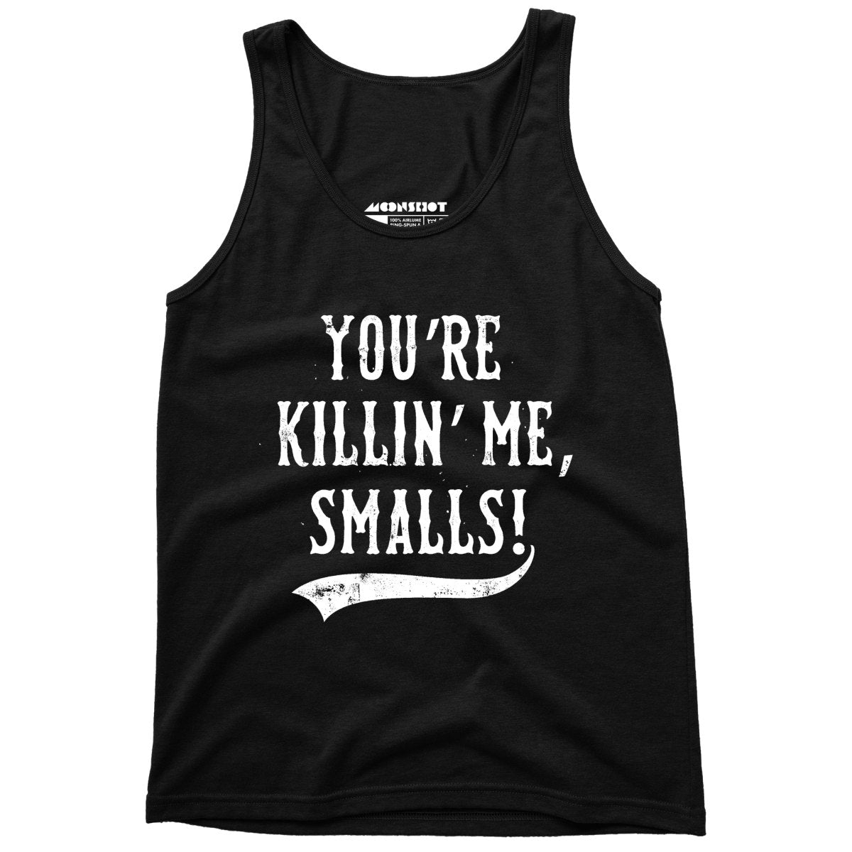 You're Killin' Me, Smalls! - Unisex Tank Top